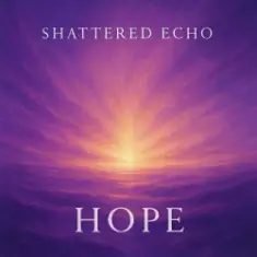 Shattered Echo — Hope