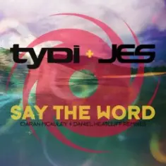 TyDi & JES — Say The Word [Ciaran McAuley Remix]