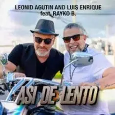 Леонид Агутин, Luis Enrique, Rayko B. — Asi de Lento