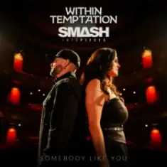 Within Temptation & Smash Into Pieces — Somebody Like You