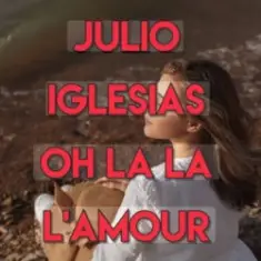 Julio Iglesias — Oh, La La L'Amour (Con La Misma Piedra)
