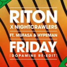 Riton & Nightcrawlers — Friday (Dopamine Re-Edit) [feat. Mufasa & Hypeman]