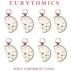 Eurythmics — When Tomorrow Comes