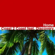 Coast 2 Coast feat Discovery — Home (5 A.M. Remix)