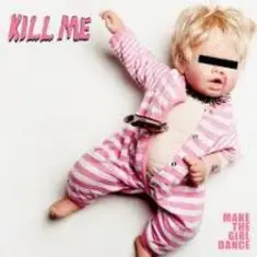 Make The Girl Dance — Kill Me (We Are Enfant Terrible Remix)