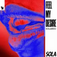 Solardo — Feel My Desire