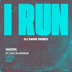 HAVEN. — I Run (Dj Dark Remix)