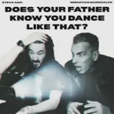 Steve Aoki & Sebastian Maniscalco — Does Your Father Know You Dance Like That?