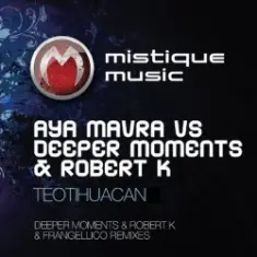 Aya Mavra feat Deeper Moments & Robert K — Teotihuacan (Original Mix)
