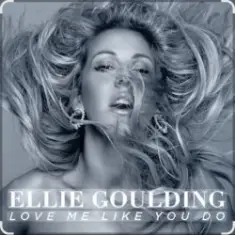 Ellie Goulding — Love Me Like You Do