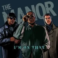 The Manor — I’m On That