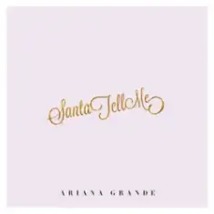 Ariana Grande — Santa Tell Me