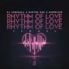 DJ Sequenza & Empyre One & Enerdizer — Rhythm of Love (Rework)