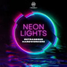Outrageouz & Hardworkerz — Neon Lights