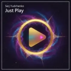 Serj Yudchenko — Just Play