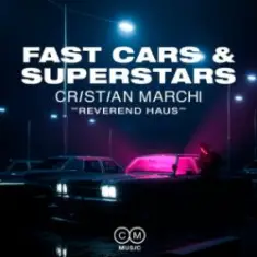 Cristian Marchi & Reverend Haus — Fast Cars & Superstars