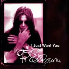Ozzy Osbourne — I just want you