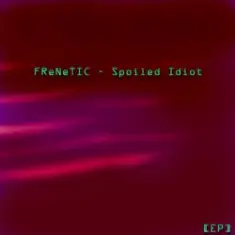 FReNeTIC — Confession of a spoiled idiot