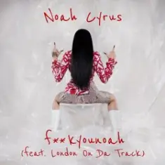 Noah Cyrus feat. London on Da Track — Fuckyounoah
