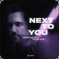 Deniz Koyu — Next To You (Club Mix)