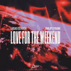 Lucas Estrada & Philip Strand — Love For The Weekend