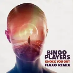 Bingo Players — Knock You Out (Flaxo Remix)