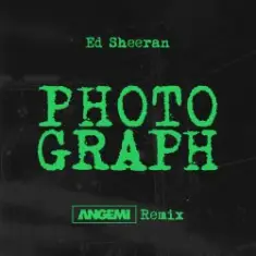 Ed Sheeran — Photograph (ANGEMI Remix)