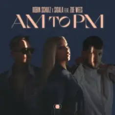 Robin Schulz & Sigala & Zoe Wees — AM to PM