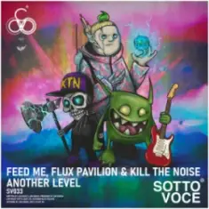 Feed Me & Flux Pavilion & Kill The Noise — Another Level