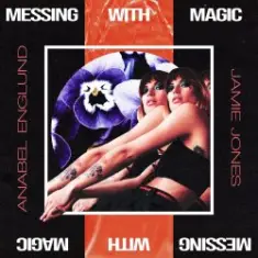 Jamie Jones & Anabel Englund — Messing With Magic