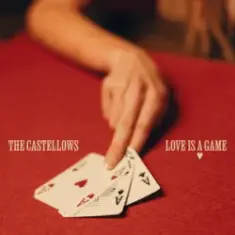 The Castellows — Love Is A Game