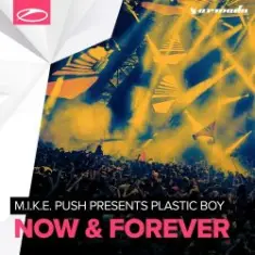 M.I.K.E. Push pres. Plastic Boy — Now & Forever