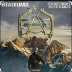 StadiumX — It's Not Right But It's Okay