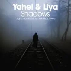 Yahel & Liya — Shadows (Stoneface & Terminal Remix)