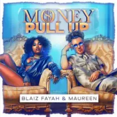 Blaiz Fayah & Maureen & Dj Glad — Money Pull Up