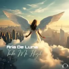 Aria De Luna — Take Me High (Single Edit)