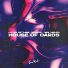 Lucas Estrada & Deepend & Dan Caplen — House Of Cards