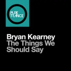 Bryan Kearney — The Things We Should Say (Original Mix)