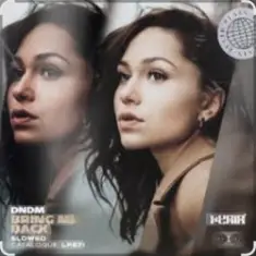 DNDM — Bring Me Back (Slowed)