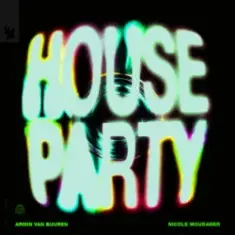 Armin van Buuren & Nicole Moudaber — House Party