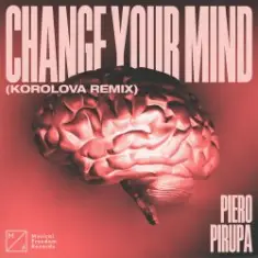 Piero Pirupa — Change Your Mind (Korolova Remix)
