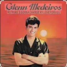 Glenn Medeiros — Nothing's Gonna Change My Love For You