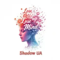 Shadow UA — Lose My Mind