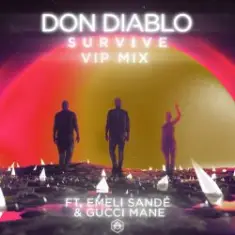 Don Diablo feat. Emeli Sande & Gucci Mane — Survive (VIP Mix)
