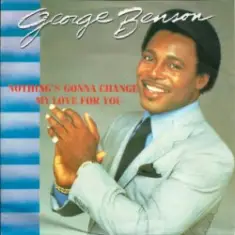 George Benson — Nothing's Gonna Change My Love for You