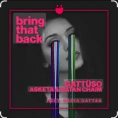 GATTUSO, Asketa & Natan Chaim feat. Nadia Gattas — Bring That Back