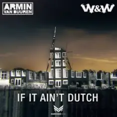 Armin van Buuren & W&W — If It Ain't Dutch (Radio Edit)
