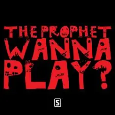 The Prophet — Wanna play
