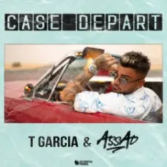 T Garcia & DJ Assad — Case départ