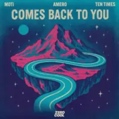 MOTi & Amero & TEN TIMES — Comes Back To You